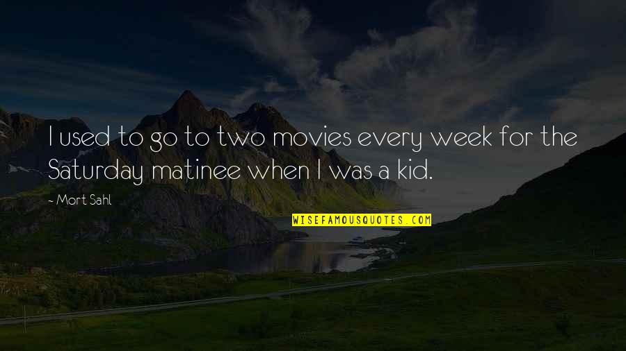 Chalais Randle Quotes By Mort Sahl: I used to go to two movies every