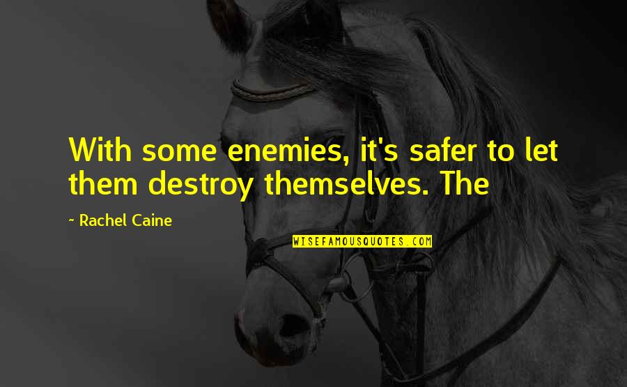 Chalapathi Logo Quotes By Rachel Caine: With some enemies, it's safer to let them