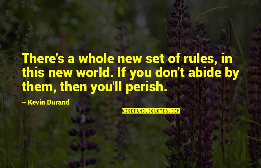 Chalara Quotes By Kevin Durand: There's a whole new set of rules, in