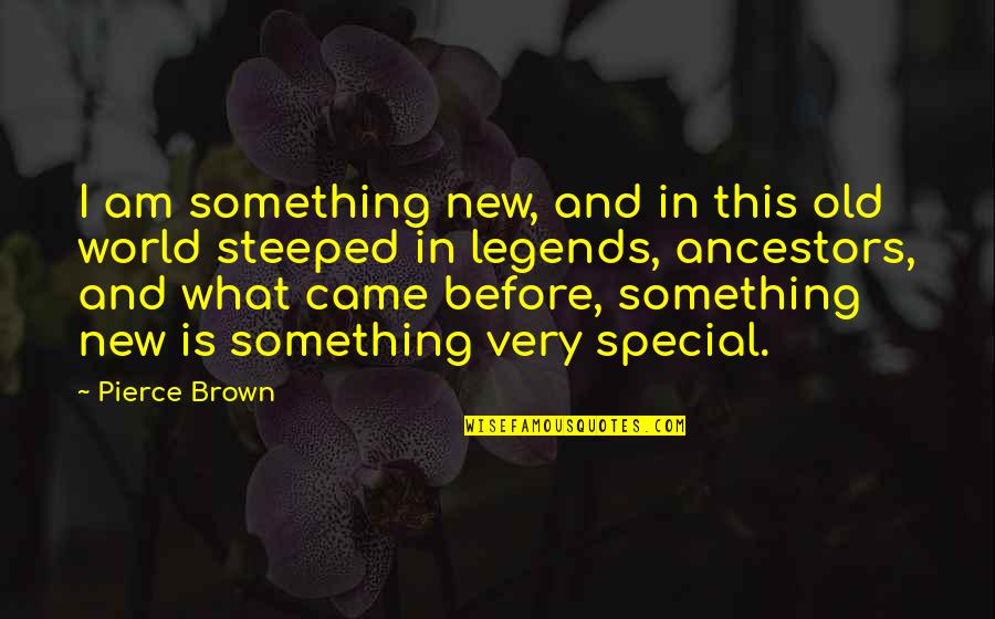 Chalcans Quotes By Pierce Brown: I am something new, and in this old
