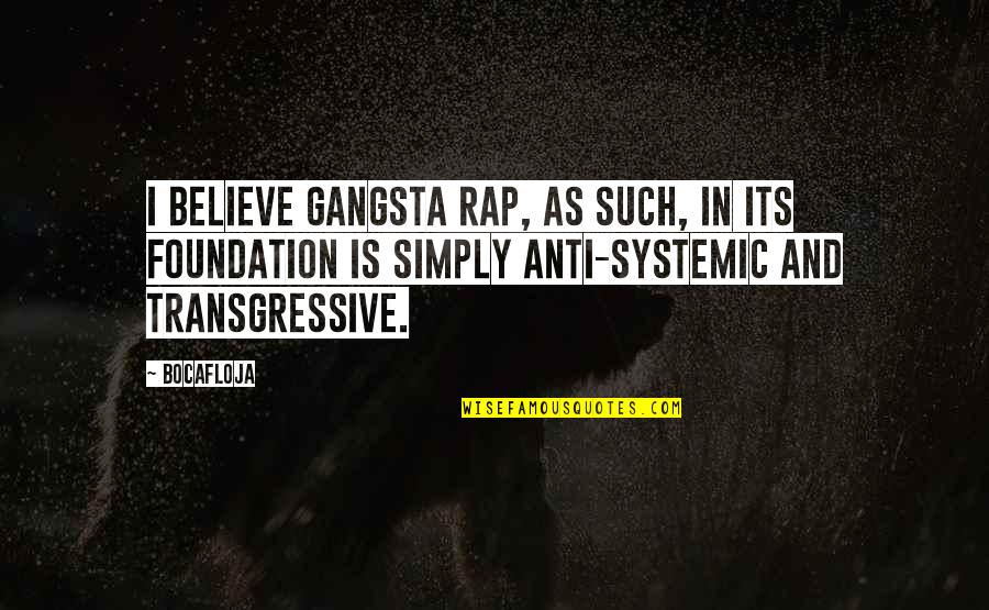 Chaldarina Quotes By Bocafloja: I believe gangsta rap, as such, in its