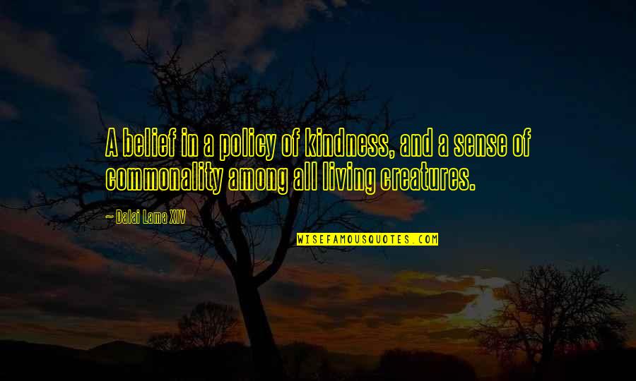 Chaldeans In The Bible Quotes By Dalai Lama XIV: A belief in a policy of kindness, and Chaldeans In The Bible Quotes By Dalai Lama XIV: A belief in a policy of kindness, and