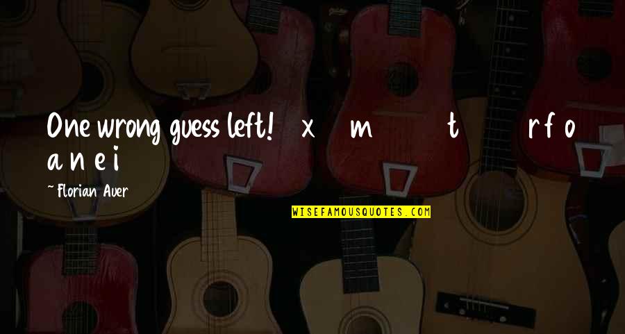 Chalean Quotes By Florian Auer: One wrong guess left! x m t r Chalean Quotes By Florian Auer: One wrong guess left! x m t r