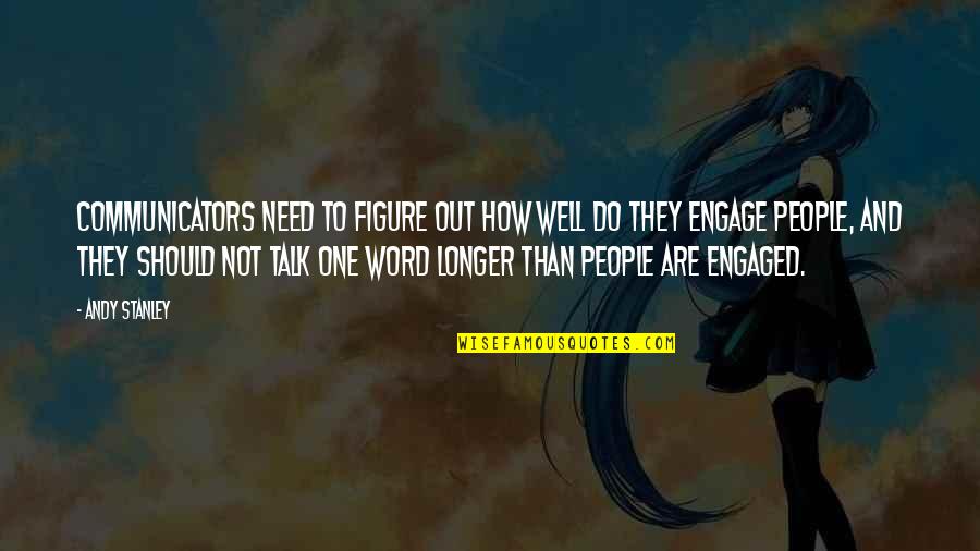 Chalegard Quotes By Andy Stanley: Communicators need to figure out how well do Chalegard Quotes By Andy Stanley: Communicators need to figure out how well do