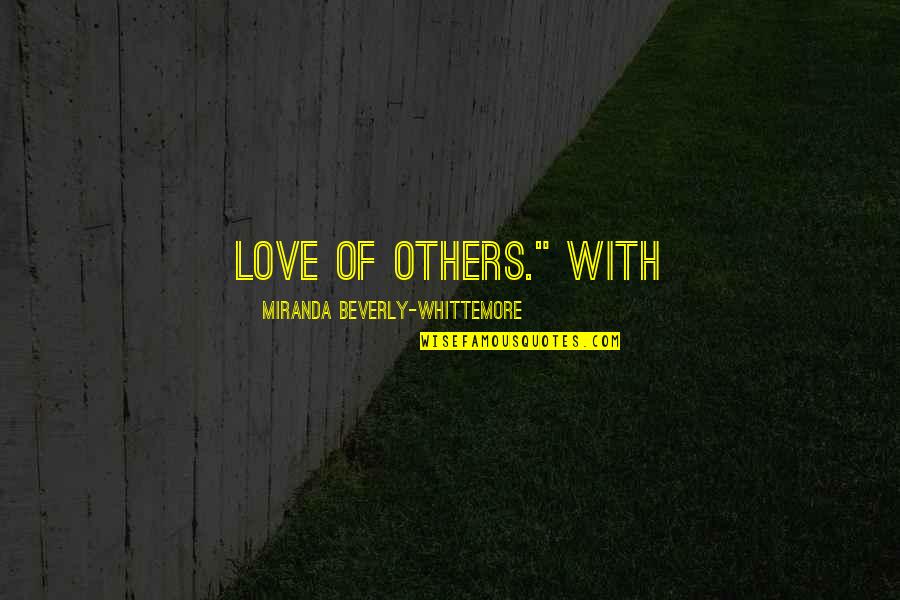 Chalene Johnson Quotes By Miranda Beverly-Whittemore: love of others." With