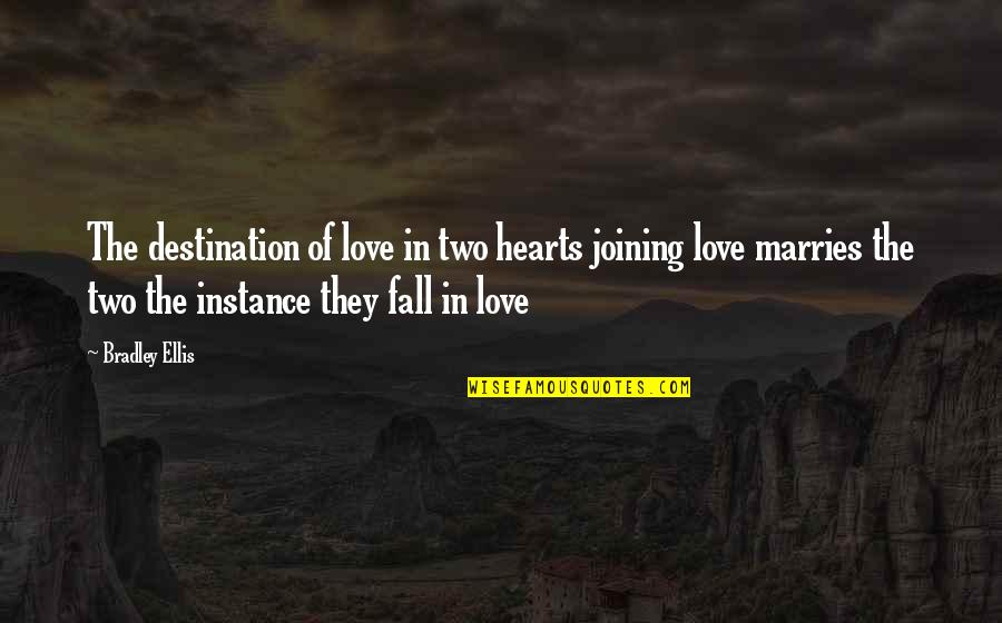 Chalenges Quotes By Bradley Ellis: The destination of love in two hearts joining