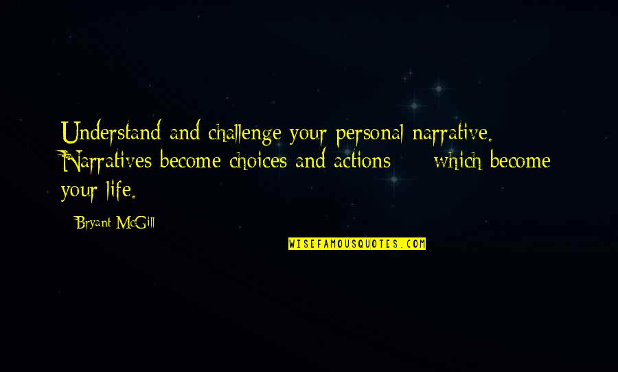 Chalenges Quotes By Bryant McGill: Understand and challenge your personal narrative. Narratives become Chalenges Quotes By Bryant McGill: Understand and challenge your personal narrative. Narratives become