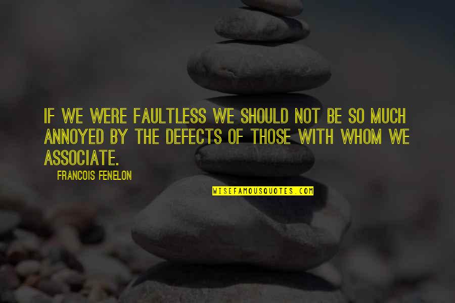 Chalhoub Group Quotes By Francois Fenelon: If we were faultless we should not be