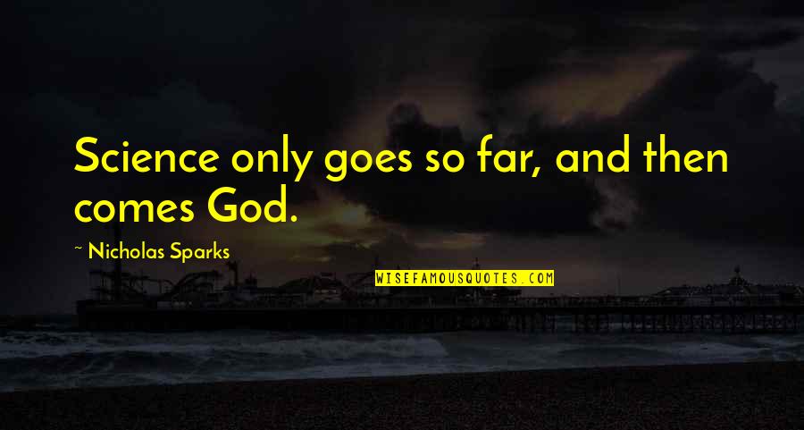 Chalinee Son Quotes By Nicholas Sparks: Science only goes so far, and then comes Chalinee Son Quotes By Nicholas Sparks: Science only goes so far, and then comes