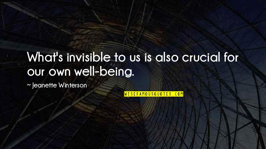 Chalisa Quotes By Jeanette Winterson: What's invisible to us is also crucial for