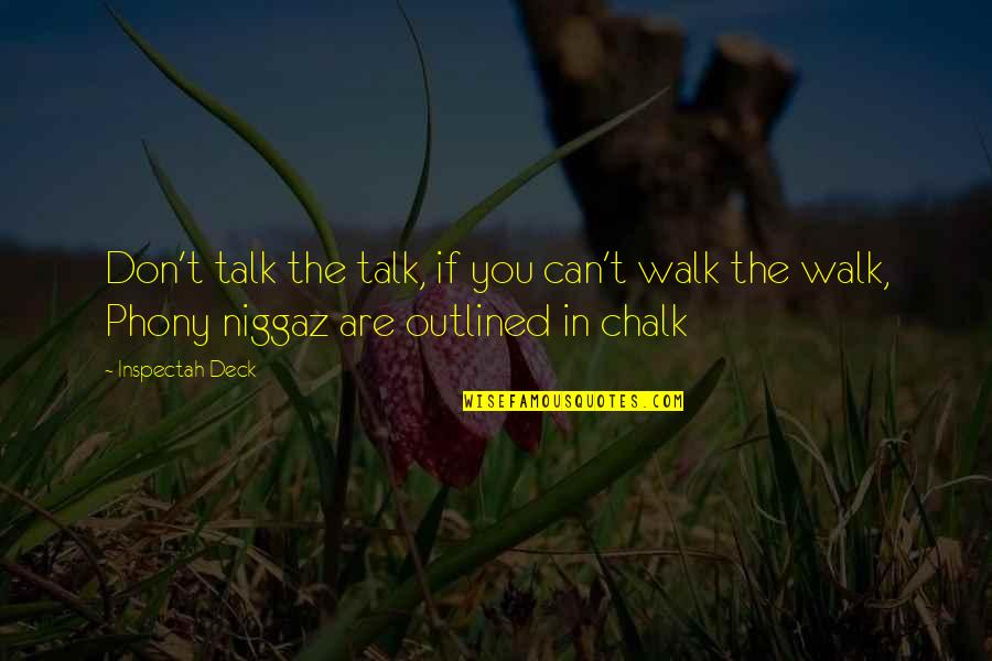 Chalk Talk Quotes By Inspectah Deck: Don't talk the talk, if you can't walk