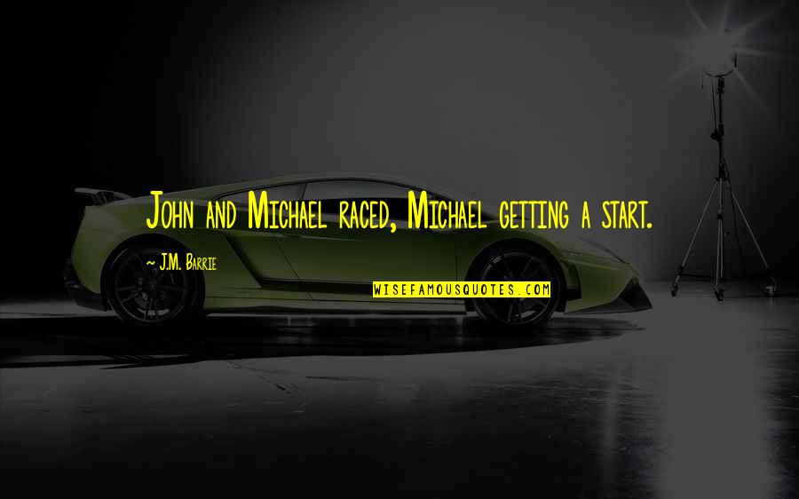 Chalkboard Paint Quotes By J.M. Barrie: John and Michael raced, Michael getting a start.