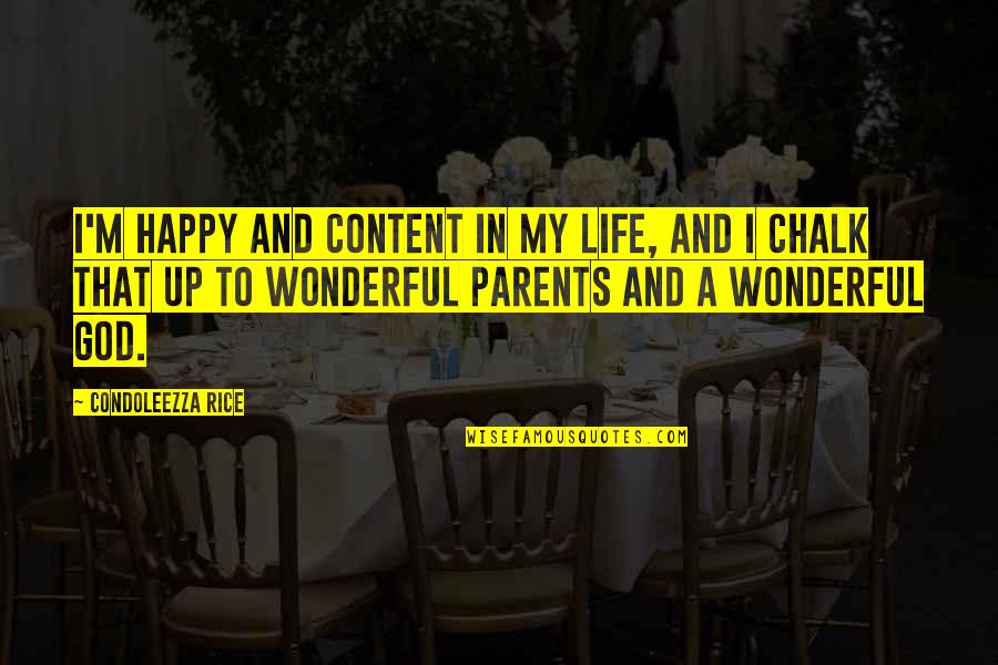 Chalk's Quotes By Condoleezza Rice: I'm happy and content in my life, and