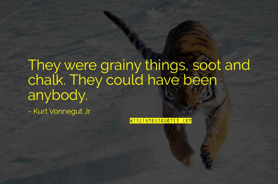 Chalk's Quotes By Kurt Vonnegut Jr.: They were grainy things, soot and chalk. They