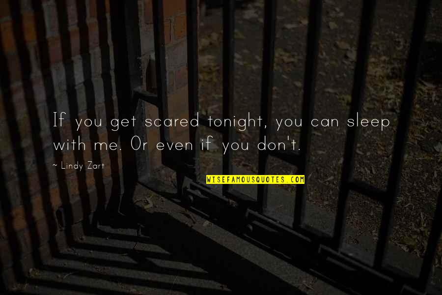Challans La Quotes By Lindy Zart: If you get scared tonight, you can sleep