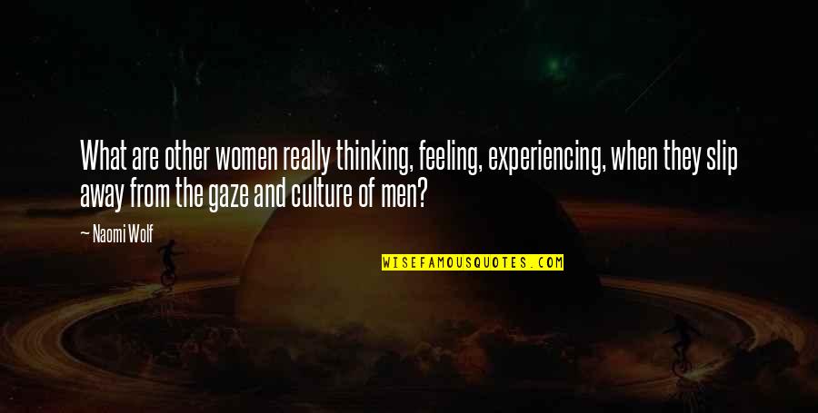 Challapalli Fort Quotes By Naomi Wolf: What are other women really thinking, feeling, experiencing, Challapalli Fort Quotes By Naomi Wolf: What are other women really thinking, feeling, experiencing,