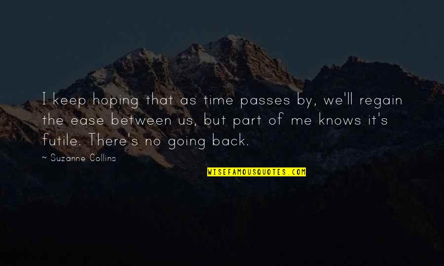 Challenge Accepted Pictures Quotes By Suzanne Collins: I keep hoping that as time passes by,