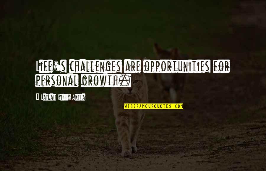 Challenge And Opportunity Quotes By Lailah Gifty Akita: Life's challenges are opportunities for personal growth.