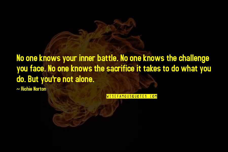 Challenge And Success Quotes By Richie Norton: No one knows your inner battle. No one