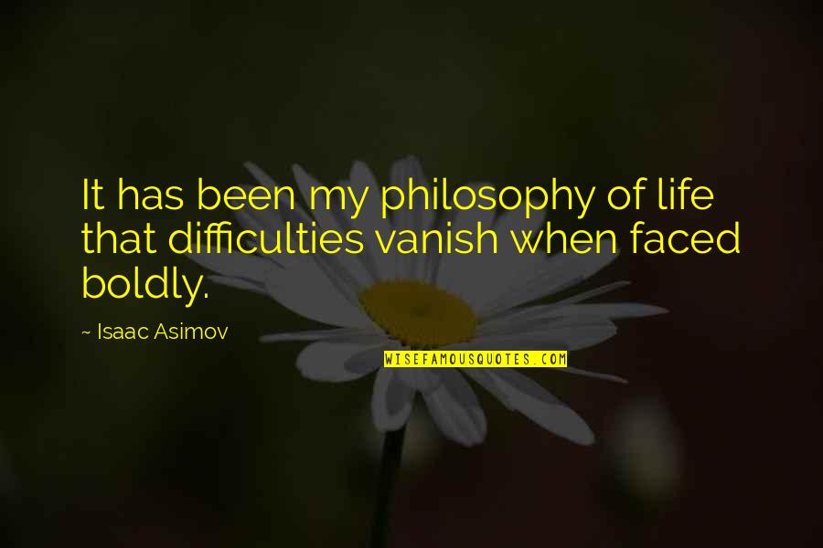 Challenge At Work Quotes By Isaac Asimov: It has been my philosophy of life that