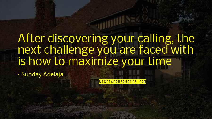 Challenge At Work Quotes By Sunday Adelaja: After discovering your calling, the next challenge you