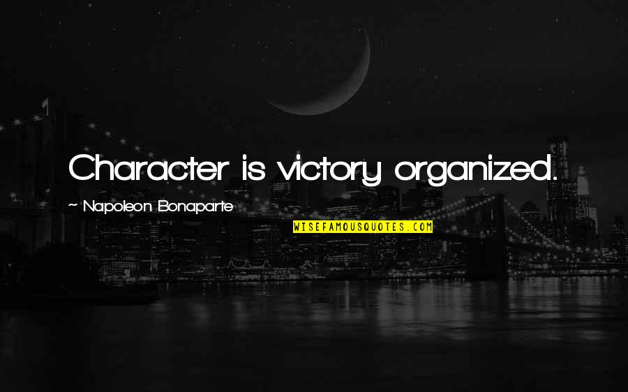 Challenge Coin Quotes By Napoleon Bonaparte: Character is victory organized.