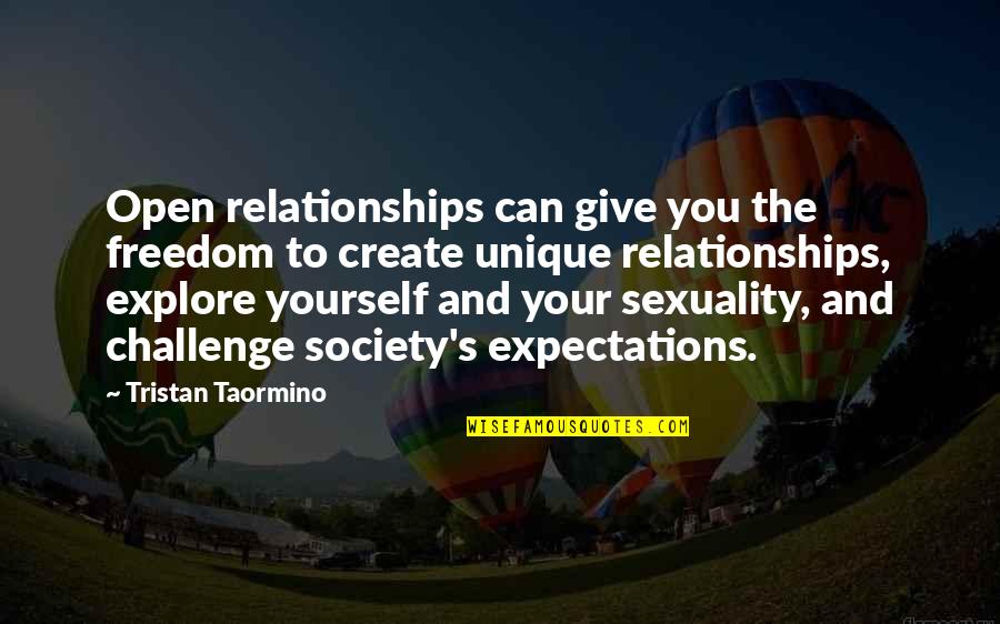 Challenge In Relationships Quotes By Tristan Taormino: Open relationships can give you the freedom to