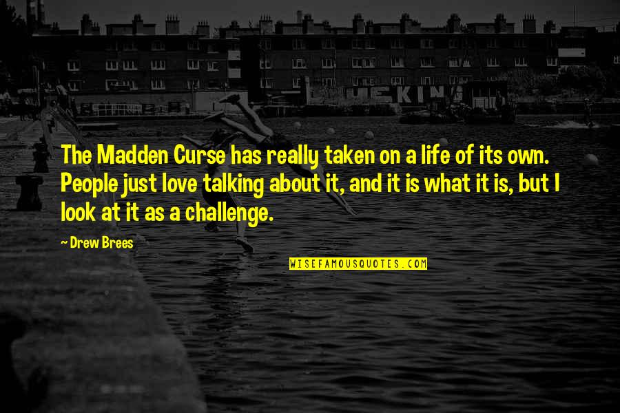 Challenge Life Quotes By Drew Brees: The Madden Curse has really taken on a