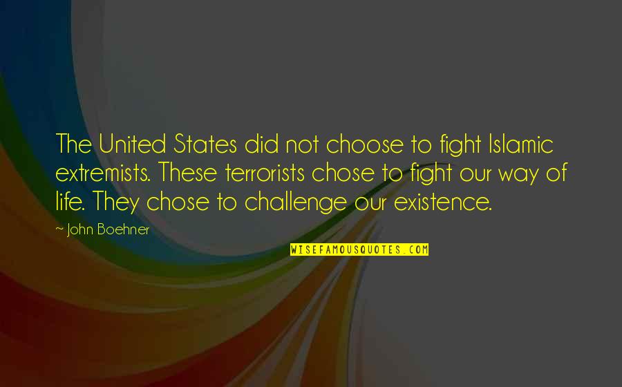 Challenge Life Quotes By John Boehner: The United States did not choose to fight