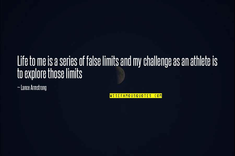 Challenge Life Quotes By Lance Armstrong: Life to me is a series of false
