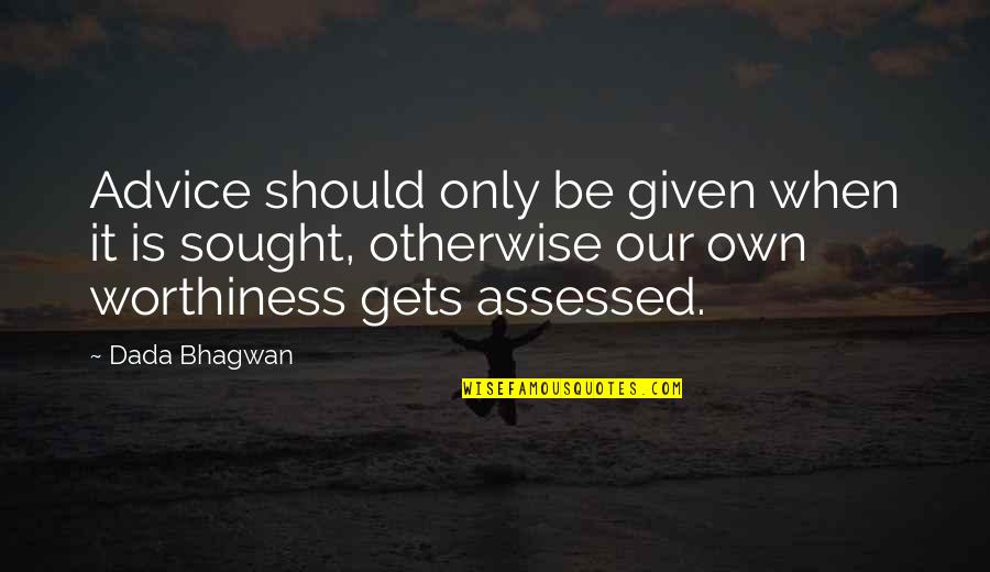 Challenge Social Norms Quotes By Dada Bhagwan: Advice should only be given when it is