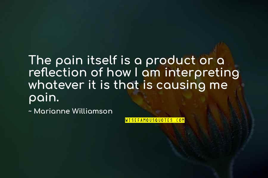 Challenge Social Norms Quotes By Marianne Williamson: The pain itself is a product or a