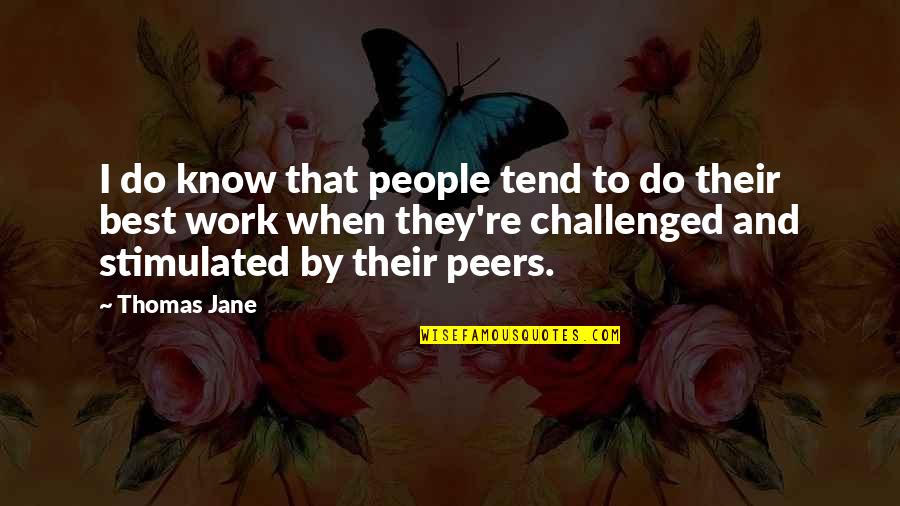Challenged Quotes By Thomas Jane: I do know that people tend to do