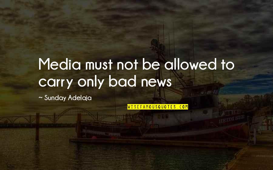 Challenger Brand Quotes By Sunday Adelaja: Media must not be allowed to carry only