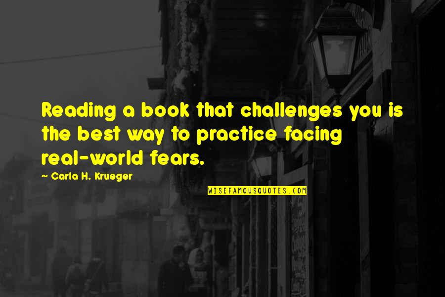 Challenges And Fear Quotes By Carla H. Krueger: Reading a book that challenges you is the