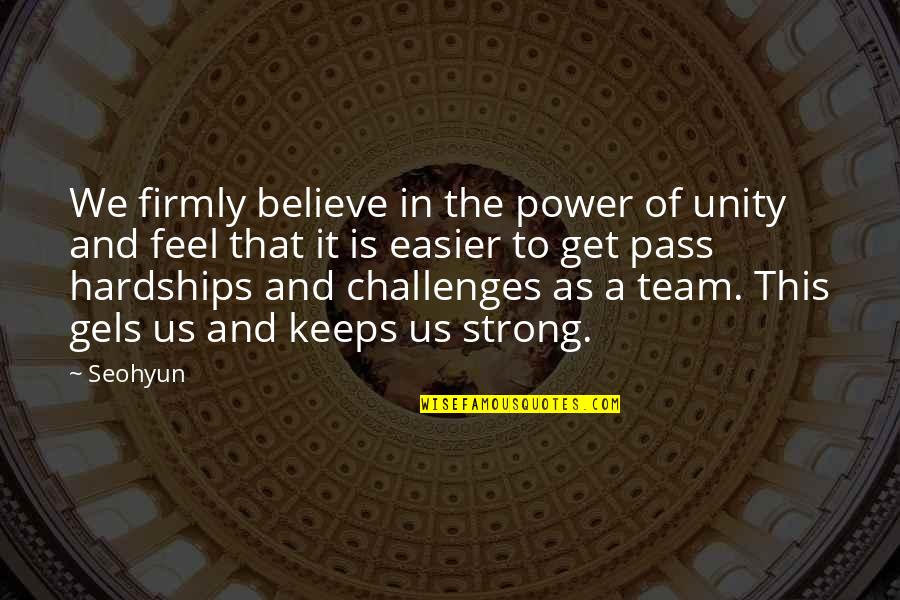 Challenges And Hardships Quotes By Seohyun: We firmly believe in the power of unity