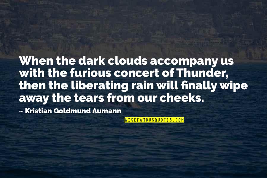 Challenges And Leadership Quotes By Kristian Goldmund Aumann: When the dark clouds accompany us with the