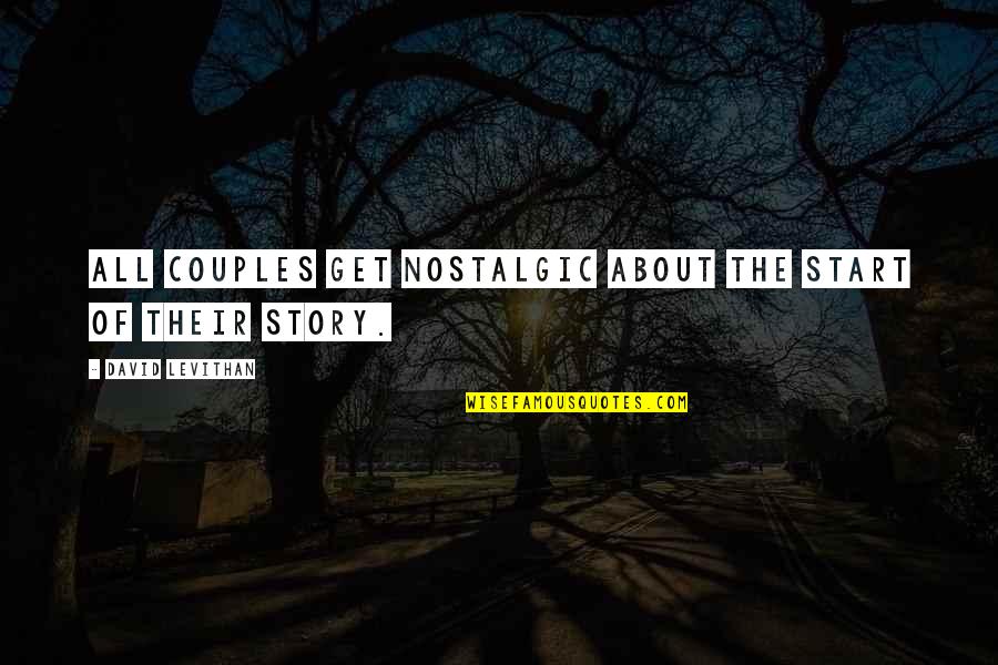 Challenges And Resilience Quotes By David Levithan: All couples get nostalgic about the start of Challenges And Resilience Quotes By David Levithan: All couples get nostalgic about the start of