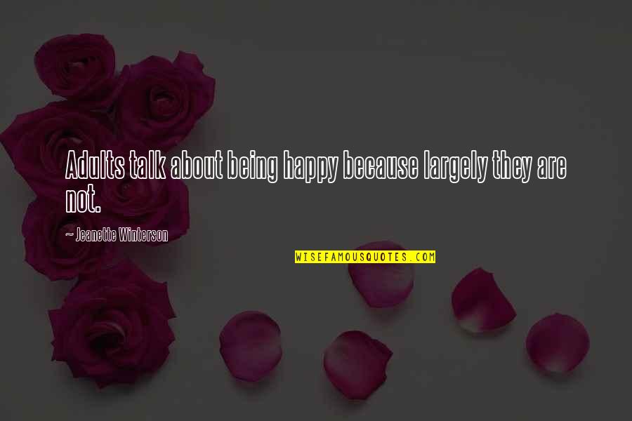 Challenges Bring Opportunities Quotes By Jeanette Winterson: Adults talk about being happy because largely they Challenges Bring Opportunities Quotes By Jeanette Winterson: Adults talk about being happy because largely they