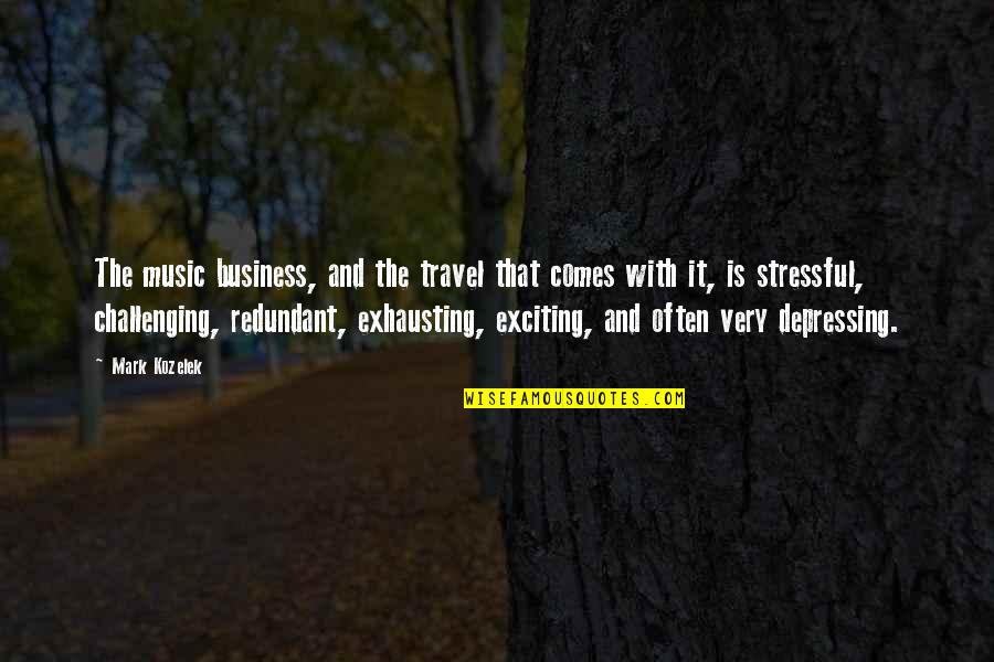 Challenges In Business Quotes By Mark Kozelek: The music business, and the travel that comes