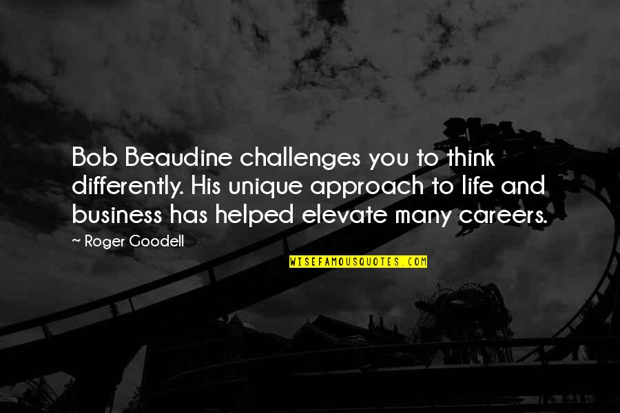 Challenges In Business Quotes By Roger Goodell: Bob Beaudine challenges you to think differently. His