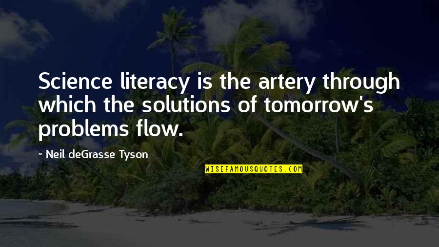 Challenges In Life And Love Quotes By Neil DeGrasse Tyson: Science literacy is the artery through which the