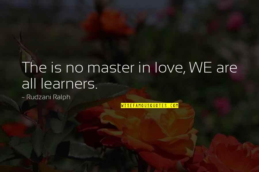 Challenges In Life And Love Quotes By Rudzani Ralph: The is no master in love, WE are