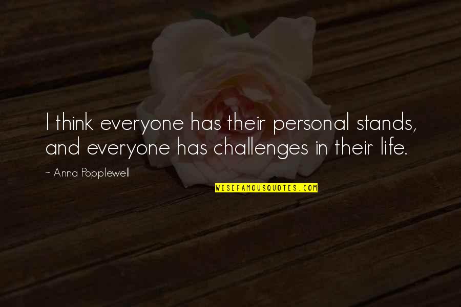 Challenges In Life Quotes By Anna Popplewell: I think everyone has their personal stands, and
