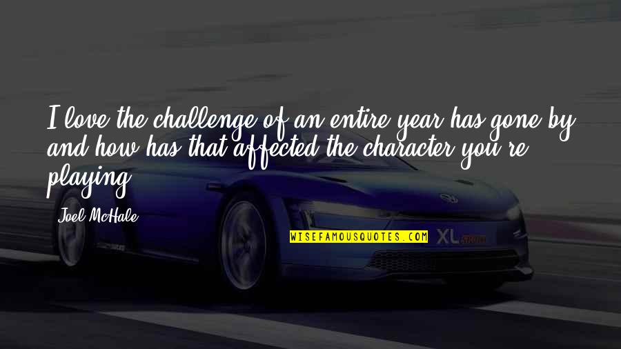 Challenges In Love Quotes By Joel McHale: I love the challenge of an entire year