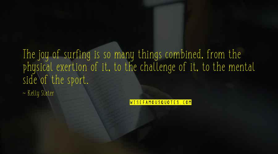 Challenges In Sports Quotes By Kelly Slater: The joy of surfing is so many things Challenges In Sports Quotes By Kelly Slater: The joy of surfing is so many things