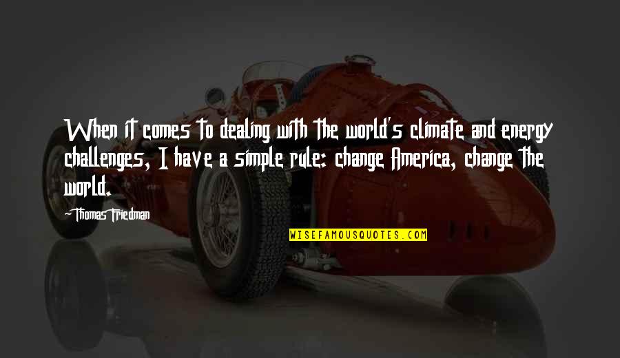 Challenges Of Change Quotes By Thomas Friedman: When it comes to dealing with the world's