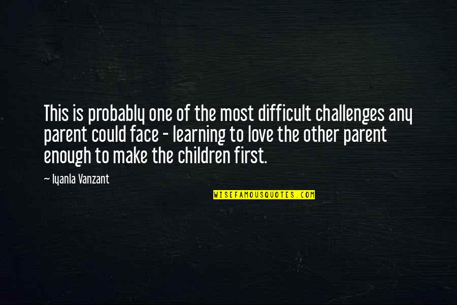 Challenges Of Love Quotes By Iyanla Vanzant: This is probably one of the most difficult Challenges Of Love Quotes By Iyanla Vanzant: This is probably one of the most difficult