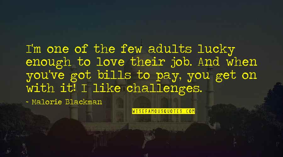 Challenges Of Love Quotes By Malorie Blackman: I'm one of the few adults lucky enough Challenges Of Love Quotes By Malorie Blackman: I'm one of the few adults lucky enough