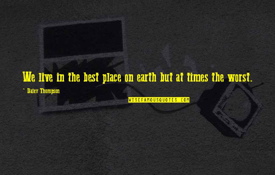Challenges That Teachers Quotes By Daley Thompson: We live in the best place on earth